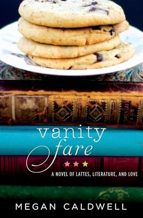Vanity Fare: A Novel Of Lattes, Literature, And Love-..