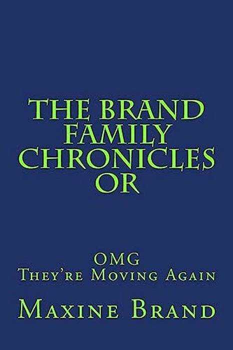The Brand Family Chronicles Or Omg They'Re Moving Again!-..