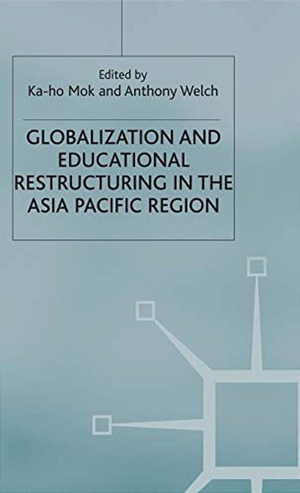 Globalization And Educational Restructuring In The Asia Pacific Region-..