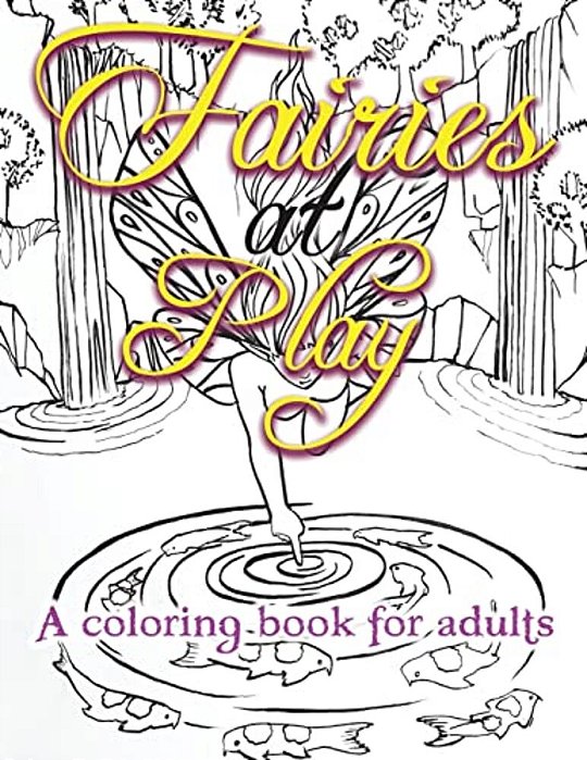 Fairies At Play: A Coloring Book For Adults-..