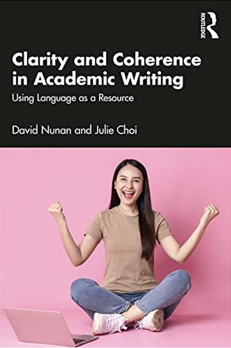 Clarity And Coherence In Academic Writing: Using Language As A Resource-..