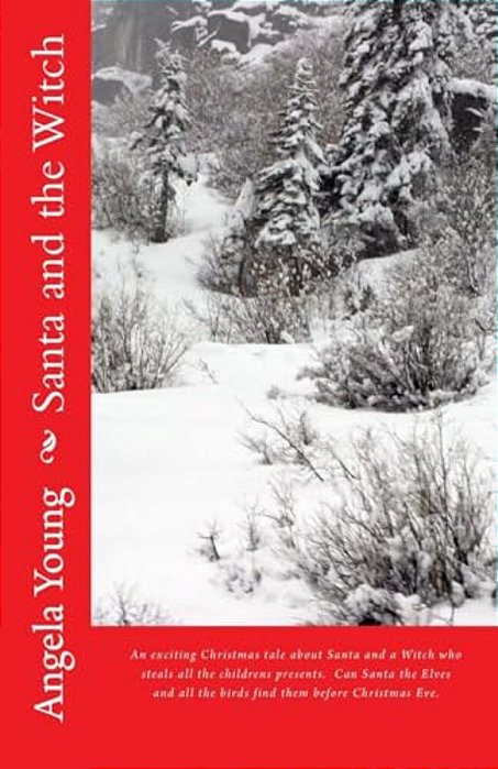 Santa And The Witch: An Exciting Christmas Tale About Santa And A Witch Who Steals All The Childrens Christmas Presents. Can Santa The Elve-..