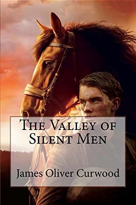 The Valley Of Silent Men James Oliver Curwood-..