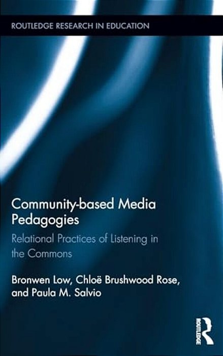 Community-Based Media Pedagogies: Relational Practices Of Listening In The Commons-..