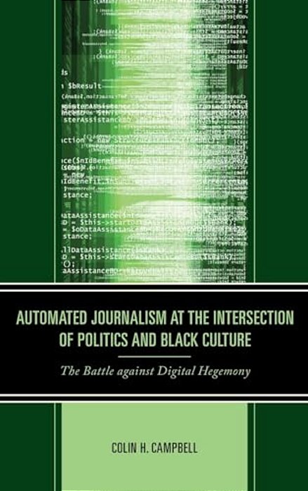 Automated Journalism At The Intersection Of Politics And Black Culture: The Battle Against Digital Hegemony-..