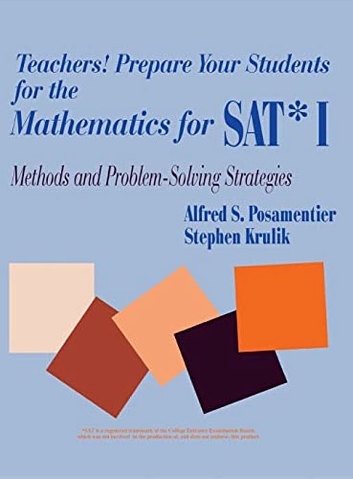 Teachers! Prepare Your Students For The Mathematics For Sat* I: Methods And Problem-Solving Strategies-..