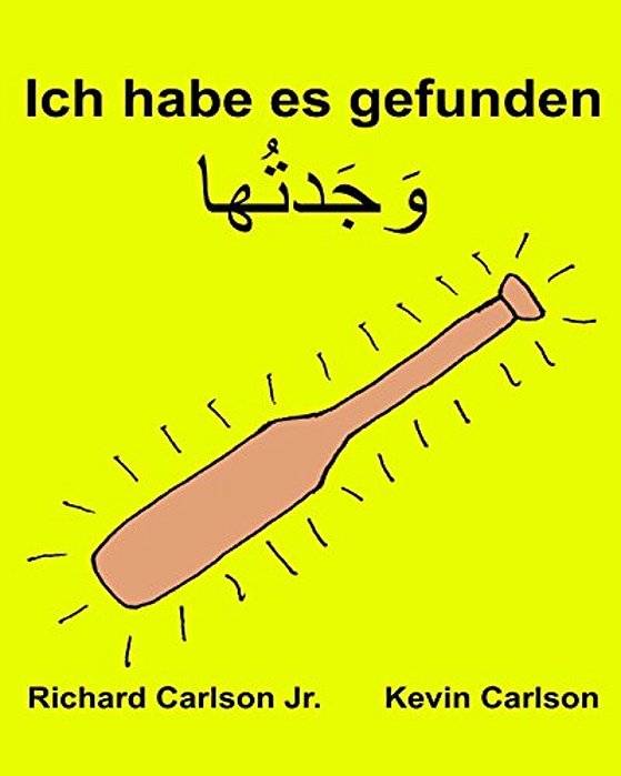 Ich Habe ES Gefunden: Ein Bilderbuch Für Kinder Deutsch-Levantiner Arabisch (Zweisprachige Ausgabe) (Www. Rich. Center)-..