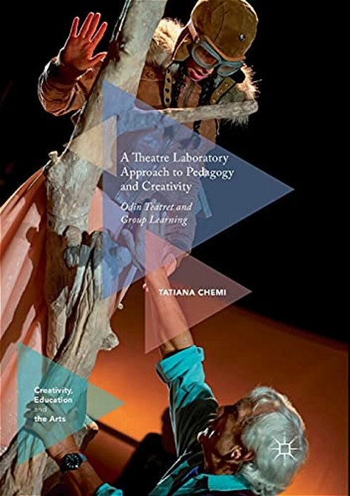 A Theatre Laboratory Approach To Pedagogy And Creativity: Odin Teatret And Group Learning-..