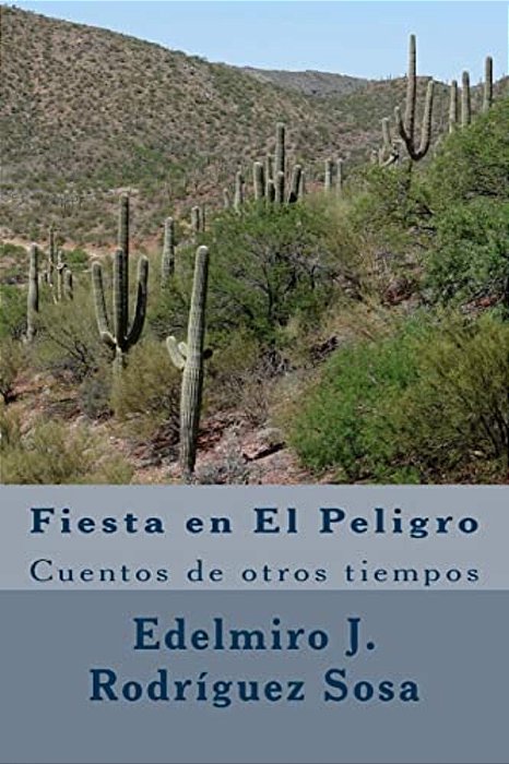 Fiesta En El Peligro: Cuentos De Otros Tiempos-..