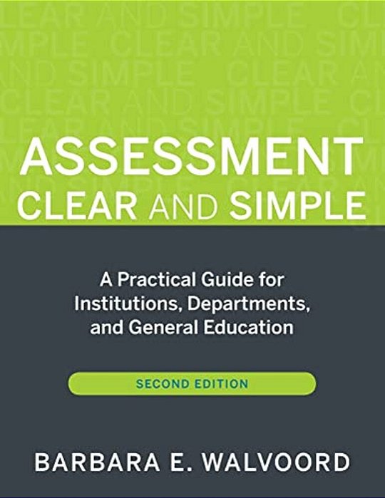 Assessment Clear And Simple: A Practical Guide For Institutions, Departments, And General Education, Second Edition-..