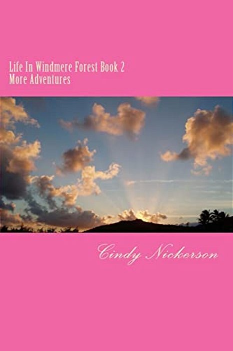 Life In Windmere Forest Book 2: Book Two More Adventures-..
