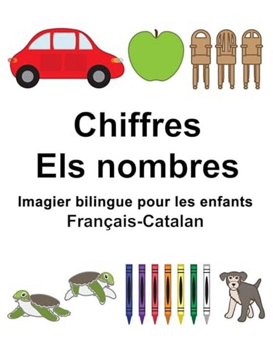 Français-Catalan Chiffres/Els Nombres Imagier Bilingue Pour Les Enfants-..