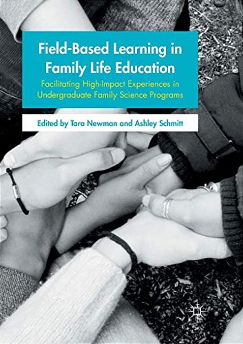 Field-Based Learning In Family Life Education: Facilitating High-Impact Experiences In Undergraduate Family Science Programs-..