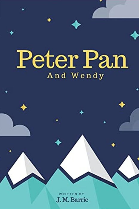 Peter Pan: And Wendy-..
