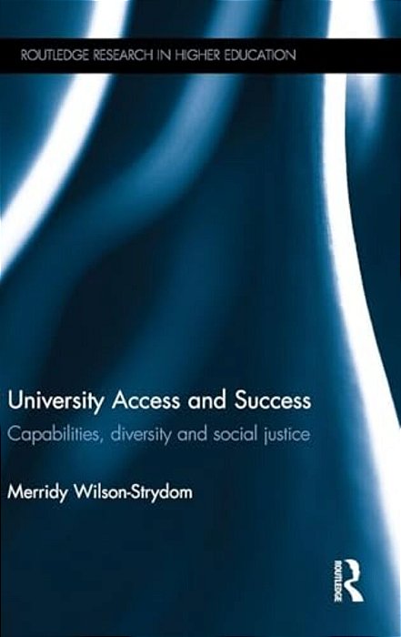 University Access And Success: Capabilities, Diversity And Social Justice-..