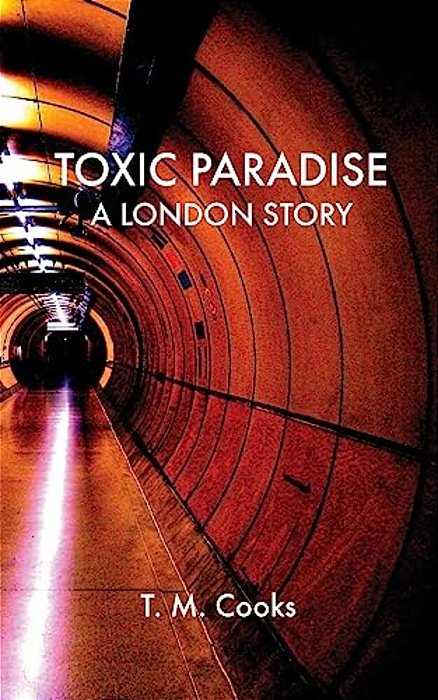 Toxic Paradise: A London Story-..