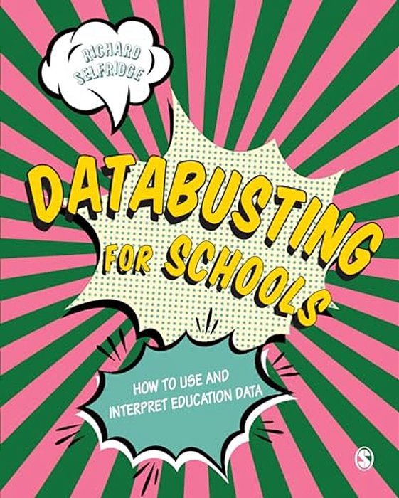 Databusting For Schools: How To Use And Interpret Education Data-..