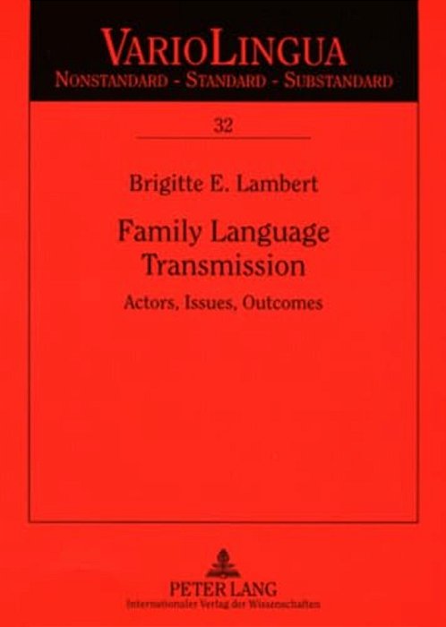 Family Language Transmission: Actors, Issues, Outcomes-..