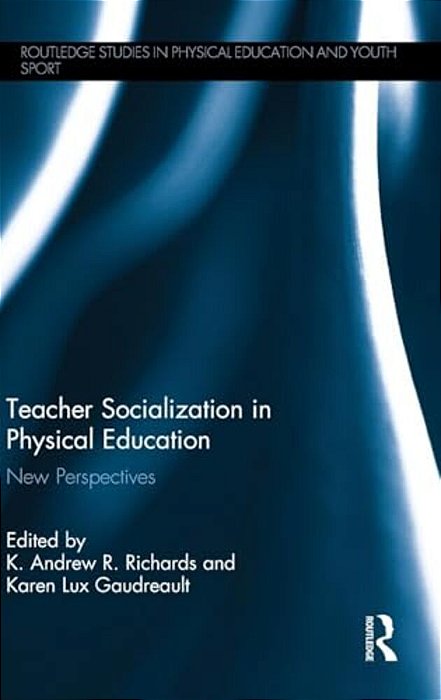Teacher Socialization In Physical Education: New Perspectives-..