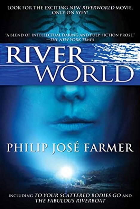 Riverworld: Including To Your Scattered Bodies Go & The Fabulous Riverboat-..
