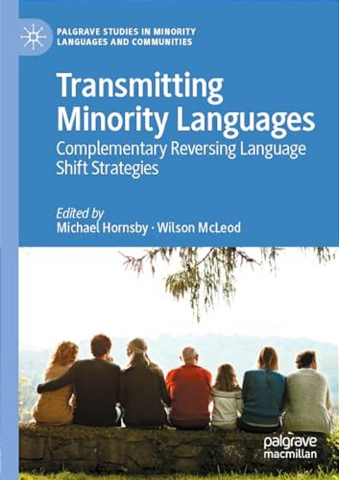 Transmitting Minority Languages: Complementary Reversing Language Shift Strategies-..