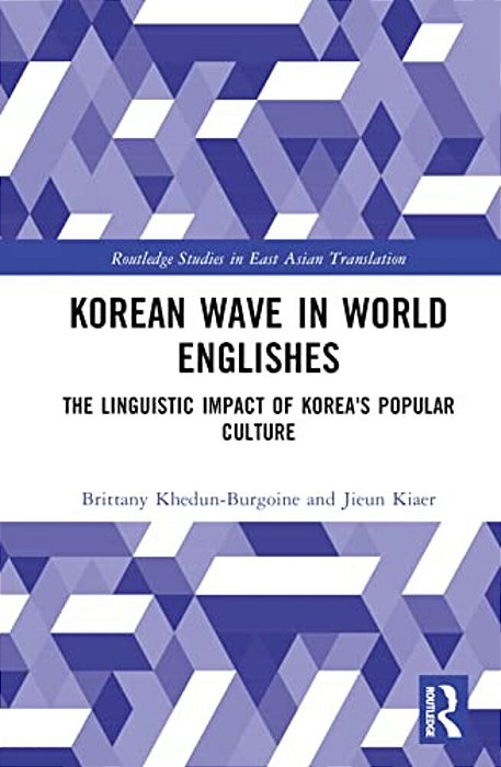 Korean Wave In World Englishes: The Linguistic Impact Of Korea's Popular Culture-..