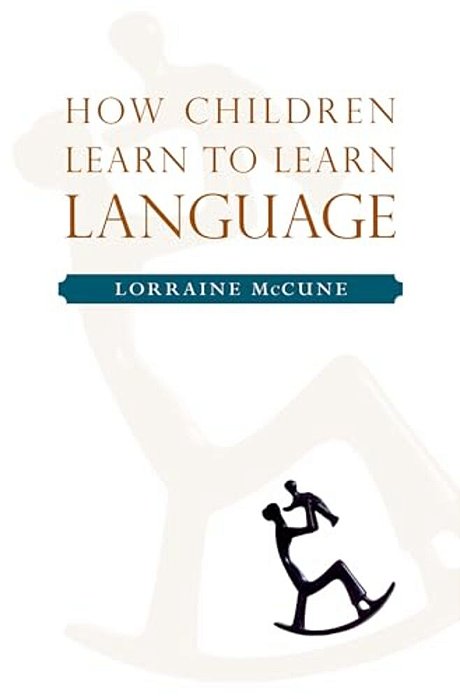 How Children Learn To Learn Language-..