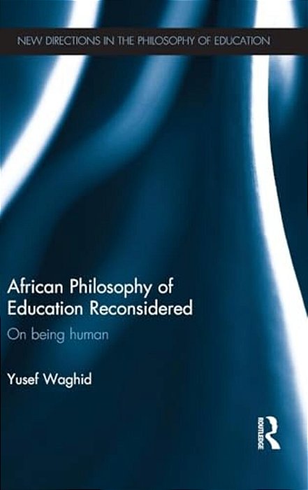 African Philosophy Of Education Reconsidered: On Being Human-..