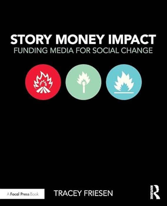 Story Money Impact: Funding Media For Social Change-..