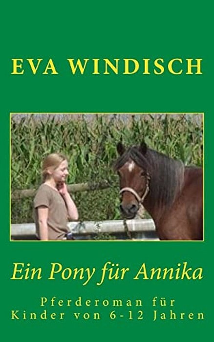 Ein Pony Fuer Annika: Ein Pferderoman Für Kinder Von 6 -12 Jahren-..