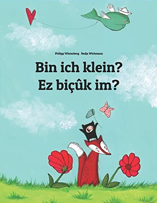 Bin Ich Klein? Ez Biçûk Im?: Kinderbuch Deutsch-Kurdisch (Zweisprachig/Bilingual)-..