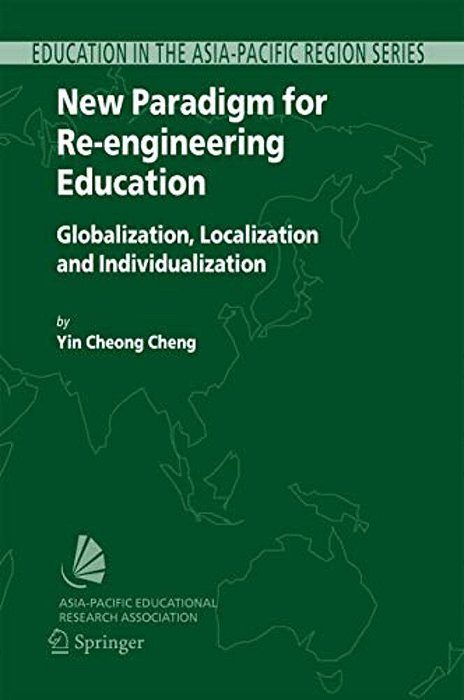 New Paradigm For Re-Engineering Education: Globalization, Localization And Individualization-..