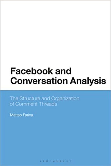 Facebook And Conversation Analysis: The Structure And Organization Of Comment Threads-..