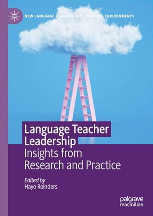 Language Teacher Leadership: Insights From Research And Practice-..