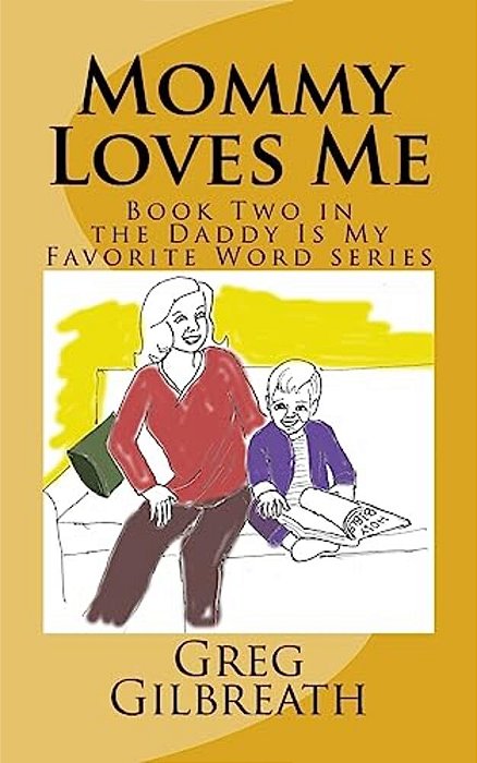Mommy Loves Me: Book Two In The Daddy Is My Favorite Word Series-..