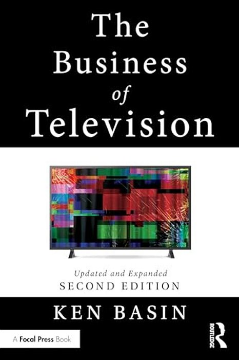 The Business Of Television: Updated And Expanded Second Edition-..