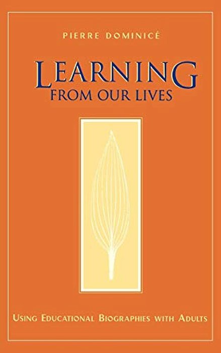 Learning From Our Lives: Using Educational Biographies With Adults-..