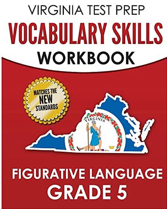 Virginia Test Prep Vocabulary Skills Workbook Figurative Language Grade 5: Covers Idioms, Phrases, Similes, Metaphors, And Hyperbole-..
