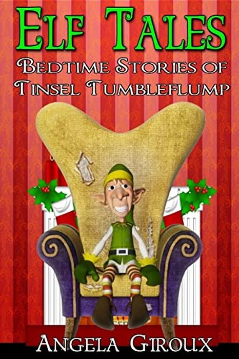Elf Tales: Bedtime Stories Of Tinsel Tumbleflump: Kids Christmas Stories-..