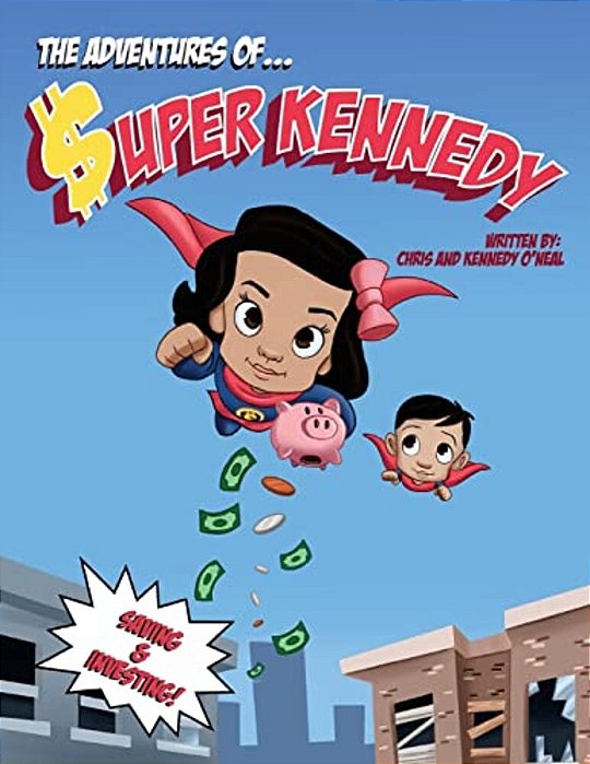 The Adventures Of Super Kennedy: Saving And Investing-..