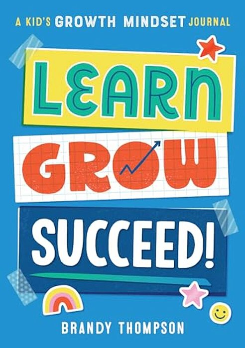 Learn, Grow, Succeed!: A Kid's Growth Mindset Journal-..