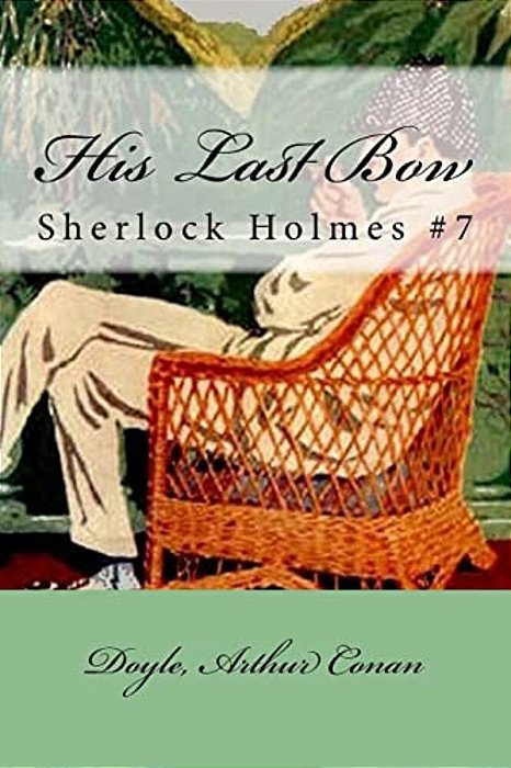 His Last Bow: Sherlock Holmes #7-..