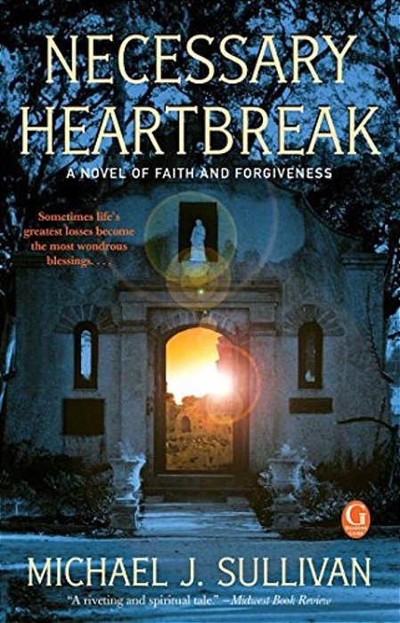 Necessary Heartbreak: A Novel Of Faith And Forgiveness-..