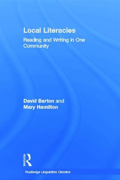 Local Literacies: Reading And Writing In One Community-..