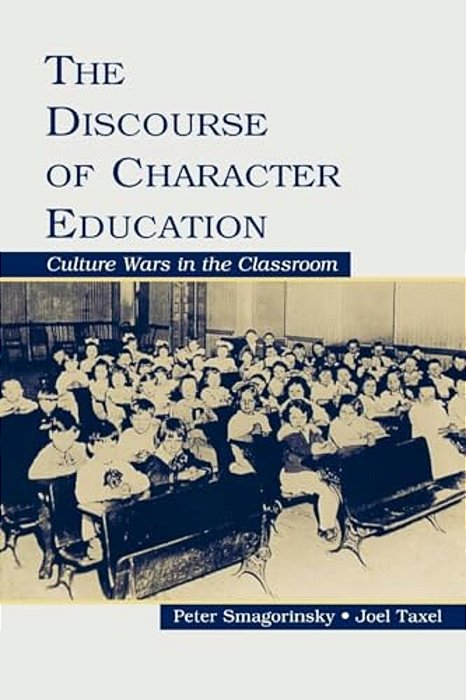 The Discourse Of Character Education: Culture Wars In The Classroom-..