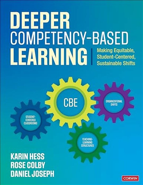 Deeper Competency-Based Learning: Making Equitable, Student-Centered, Sustainable Shifts-..