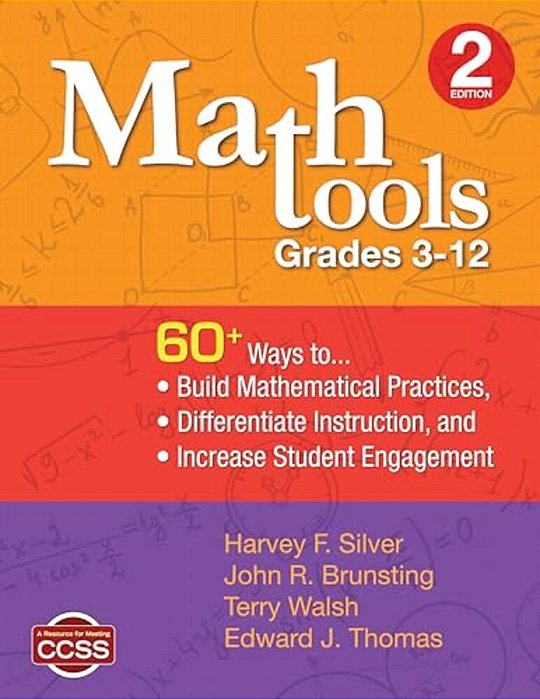 Math Tools, Grades 3-12: 60+ Ways To Build Mathematical Practices, Differentiate Instruction, And Increase Student Engagement-..