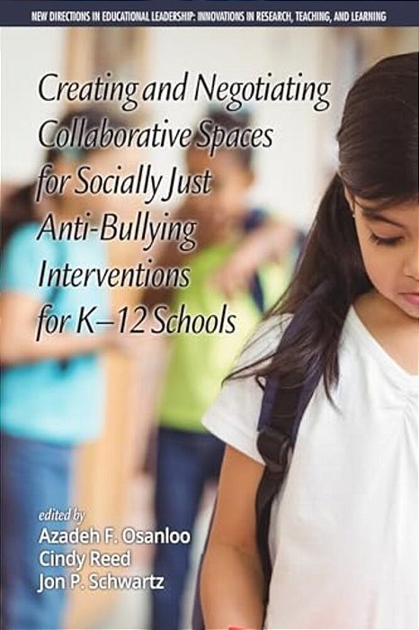 Creating And Negotiating Collaborative Spaces For Socially-Just Anti-Bullying Interventions For K-12 Schools-..