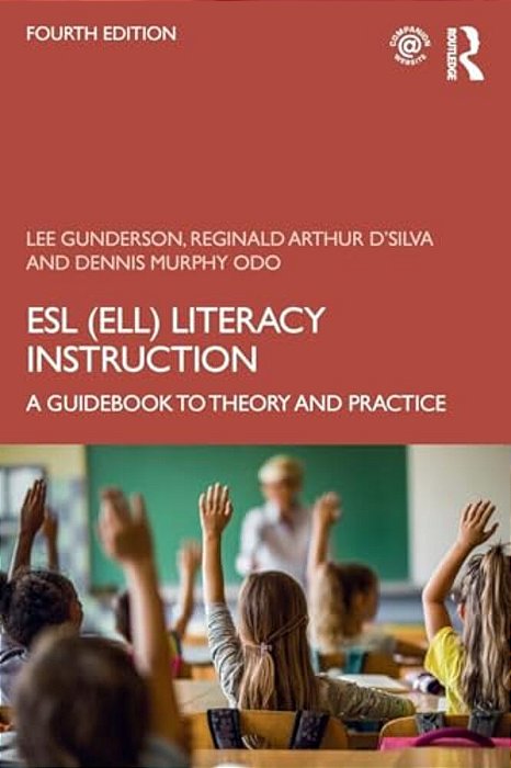 Esl (Ell) Literacy Instruction: A Guidebook To Theory And Practice-..