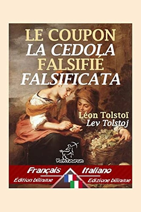 Le Coupon Falsifié - La Cedola Falsificata: Bilingue Avec Le Texte Parallèle - Bilingue Con Testo A Fronte: Français-Italien/Francese-Italiano-..